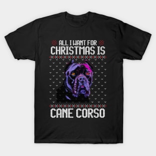 All I Want for Christmas is Cane Corso - Christmas Gift for Dog Lover T-Shirt